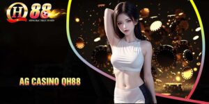 ag-casino-qh88-trai-nghiem-doi-thuong-dang-cap-the-gioi