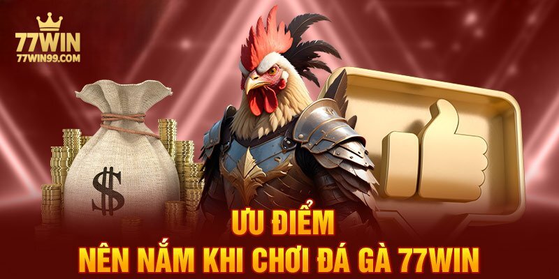 uu-diem-nen-nam-khi-choi-da-ga-77win