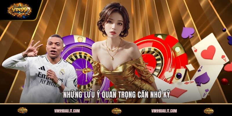 nhung-luu-y-quan-trong-can-nho-ky